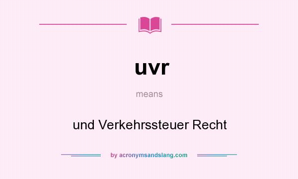What does uvr mean? It stands for und Verkehrssteuer Recht