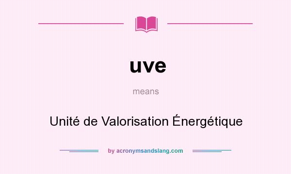 What does uve mean? It stands for Unité de Valorisation Énergétique