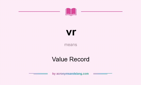 What does vr mean? It stands for Value Record