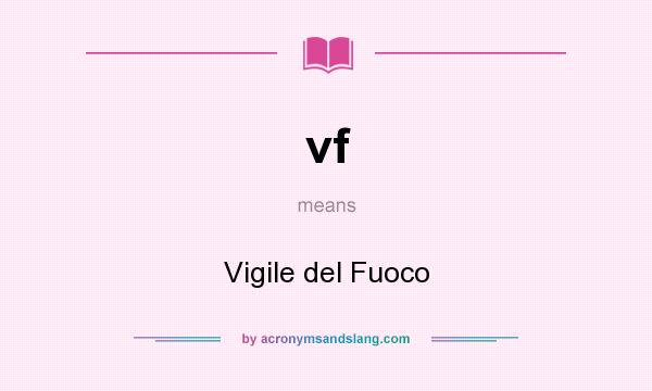 What does vf mean? It stands for Vigile del Fuoco