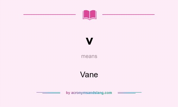 What does v mean? It stands for Vane