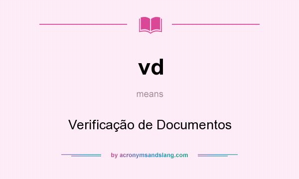 What does vd mean? It stands for Verificação de Documentos