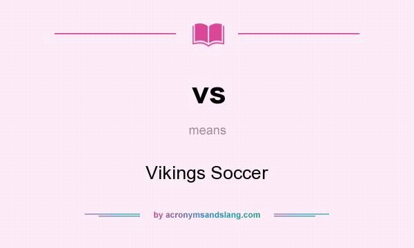What does vs mean? It stands for Vikings Soccer