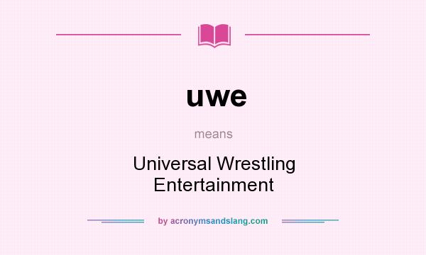 What does uwe mean? It stands for Universal Wrestling Entertainment