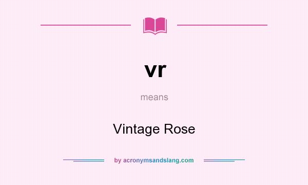 What does vr mean? It stands for Vintage Rose