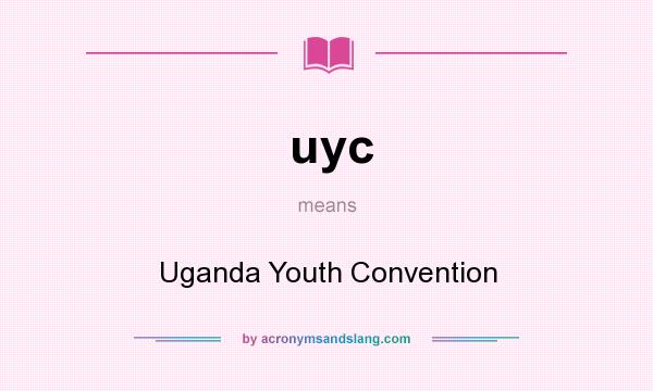 What does uyc mean? It stands for Uganda Youth Convention