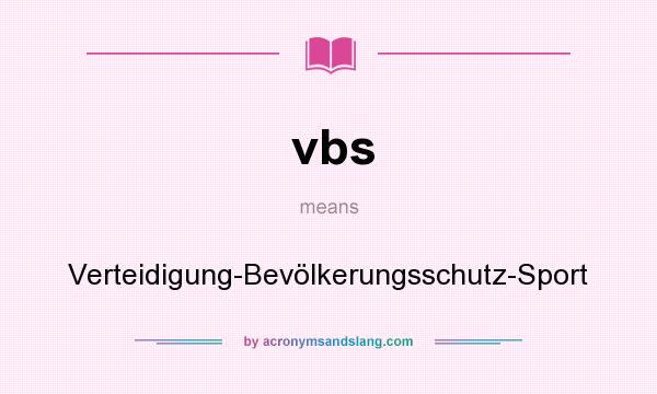 What does vbs mean? It stands for Verteidigung-Bevölkerungsschutz-Sport