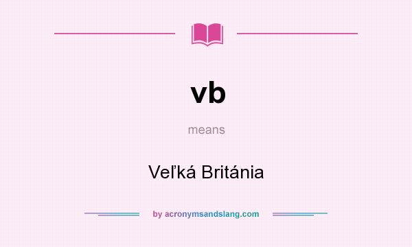 What does vb mean? It stands for Veľká Británia