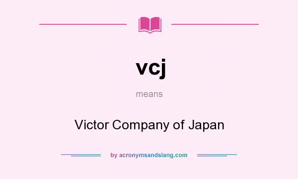 What does vcj mean? It stands for Victor Company of Japan