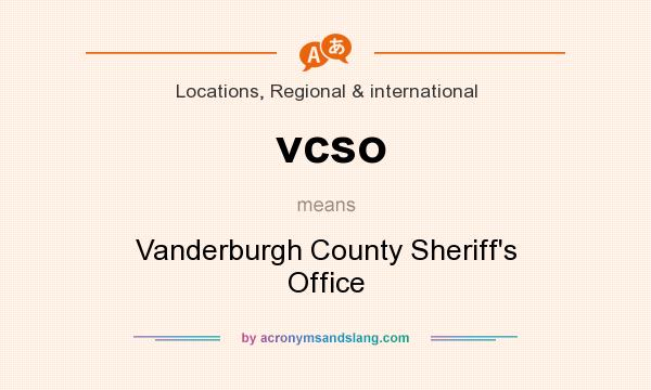 What does vcso mean? It stands for Vanderburgh County Sheriff`s Office