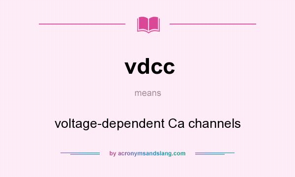 What does vdcc mean? It stands for voltage-dependent Ca channels