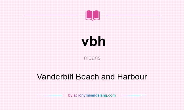 What does vbh mean? It stands for Vanderbilt Beach and Harbour