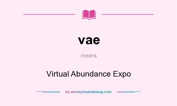 What does vae mean? It stands for Virtual Abundance Expo