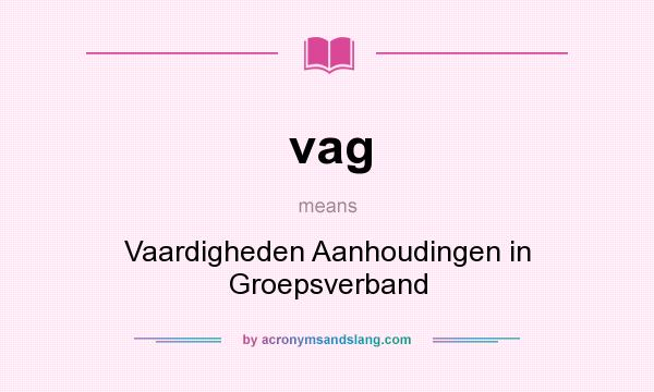 What does vag mean? It stands for Vaardigheden Aanhoudingen in Groepsverband