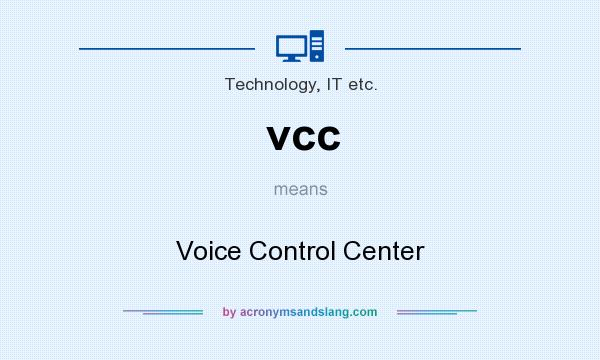 What does vcc mean? It stands for Voice Control Center
