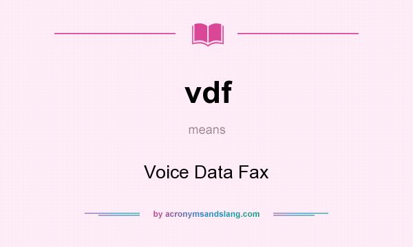 What does vdf mean? It stands for Voice Data Fax