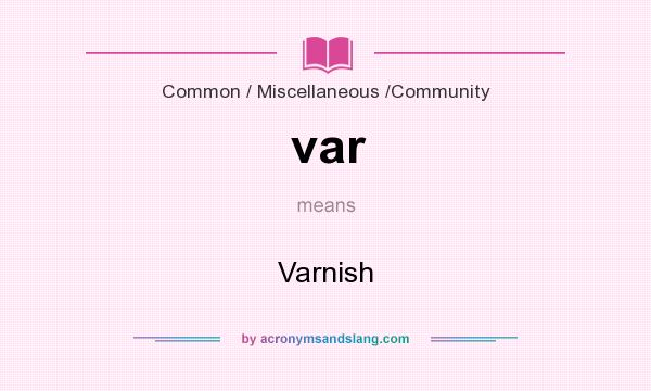 What does var mean? It stands for Varnish