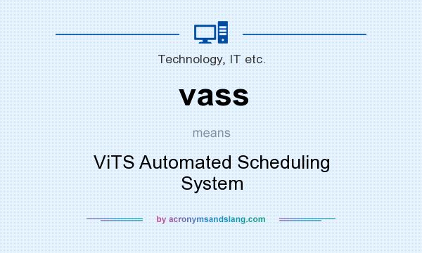 What does vass mean? It stands for ViTS Automated Scheduling System