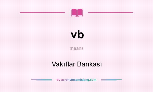What does vb mean? It stands for Vakıflar Bankası
