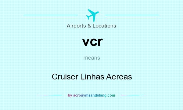 What does vcr mean? It stands for Cruiser Linhas Aereas