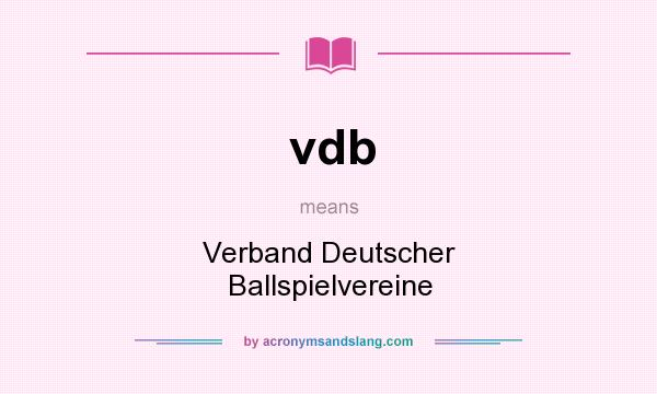 What does vdb mean? It stands for Verband Deutscher Ballspielvereine