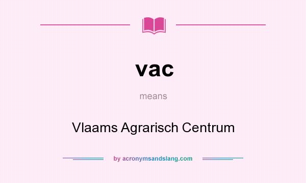 What does vac mean? It stands for Vlaams Agrarisch Centrum