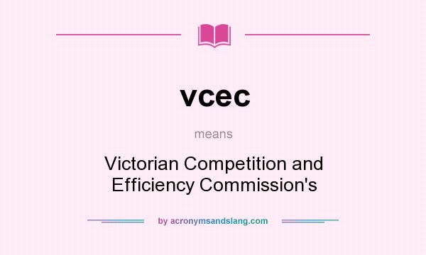 What does vcec mean? It stands for Victorian Competition and Efficiency Commission`s