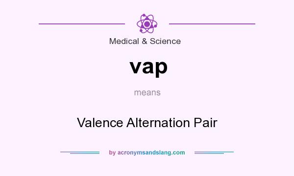 What does vap mean? It stands for Valence Alternation Pair