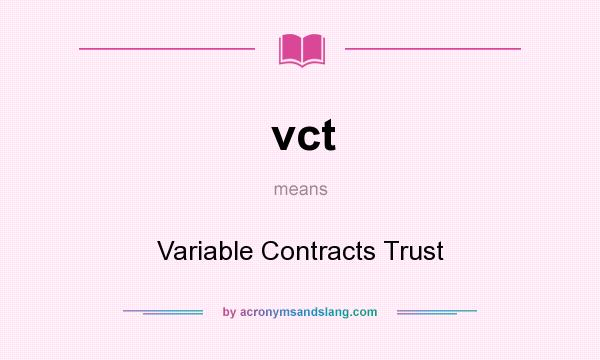 What does vct mean? It stands for Variable Contracts Trust