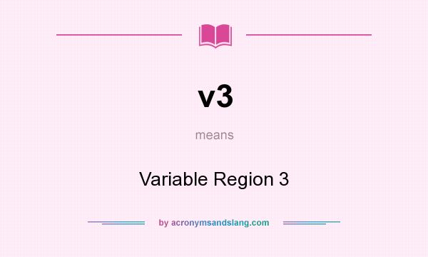 What does v3 mean? It stands for Variable Region 3