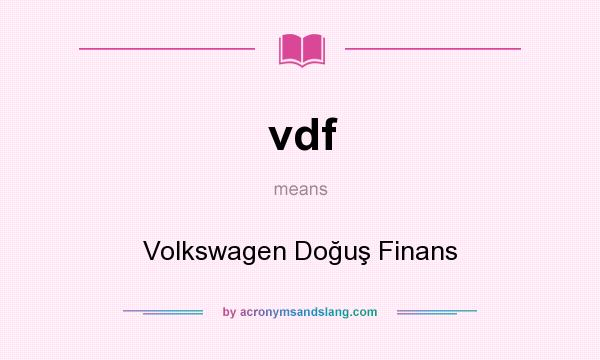 What does vdf mean? It stands for Volkswagen Doğuş Finans