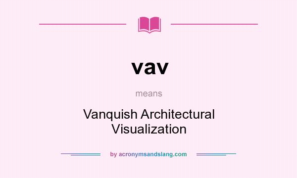 What does vav mean? It stands for Vanquish Architectural Visualization