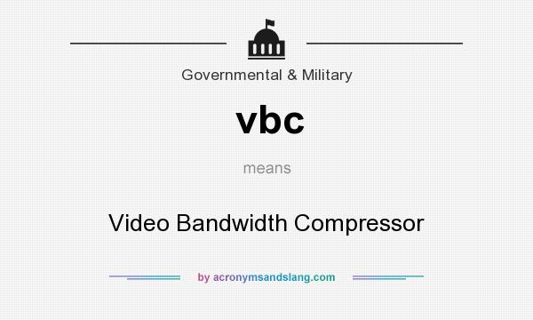 What does vbc mean? It stands for Video Bandwidth Compressor