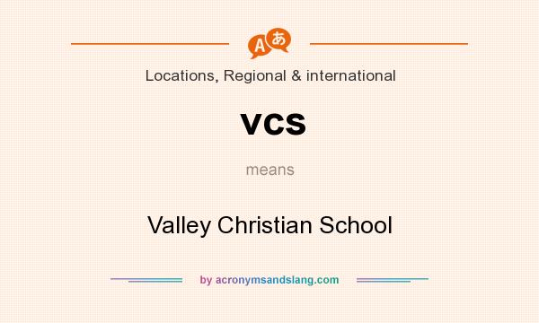 What does vcs mean? It stands for Valley Christian School