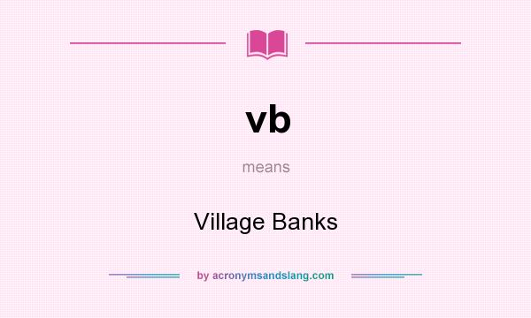 What does vb mean? It stands for Village Banks