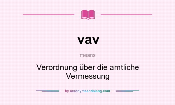 What does vav mean? It stands for Verordnung über die amtliche Vermessung