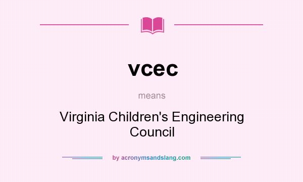 What does vcec mean? It stands for Virginia Children`s Engineering Council