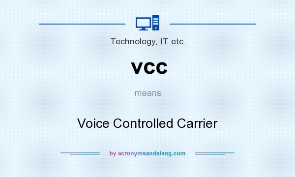 What does vcc mean? It stands for Voice Controlled Carrier