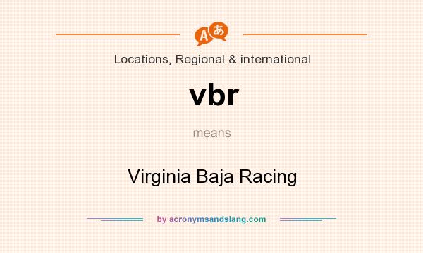 What does vbr mean? It stands for Virginia Baja Racing