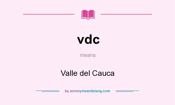 What does vdc mean? It stands for Valle del Cauca