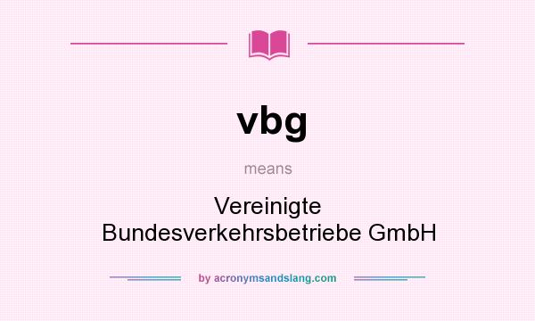 What does vbg mean? It stands for Vereinigte Bundesverkehrsbetriebe GmbH