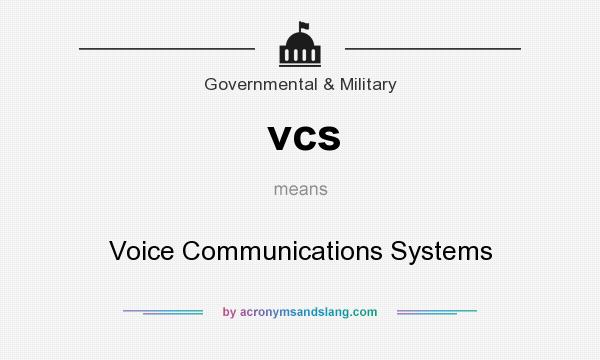 What does vcs mean? It stands for Voice Communications Systems