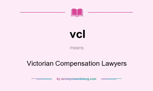 What does vcl mean? It stands for Victorian Compensation Lawyers