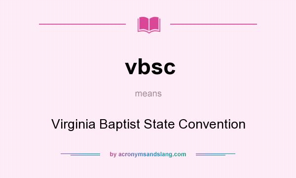 What does vbsc mean? It stands for Virginia Baptist State Convention