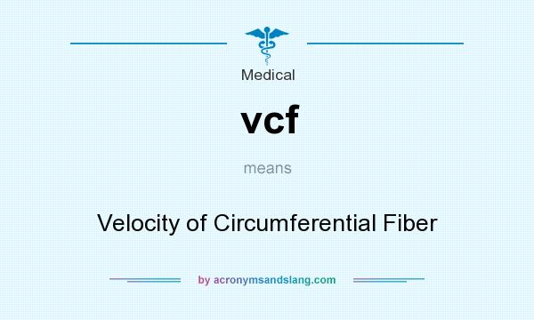 What does vcf mean? It stands for Velocity of Circumferential Fiber