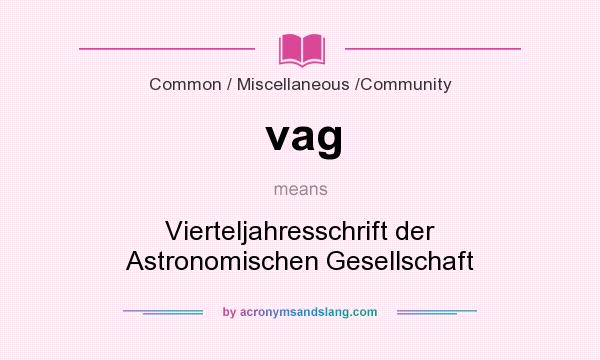 What does vag mean? It stands for Vierteljahresschrift der Astronomischen Gesellschaft
