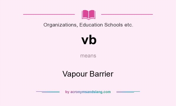 What does vb mean? It stands for Vapour Barrier