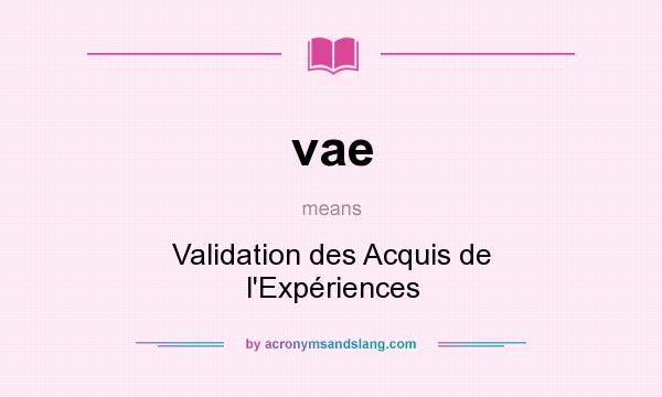 What does vae mean? It stands for Validation des Acquis de l`Expériences