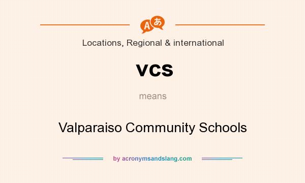 What does vcs mean? It stands for Valparaiso Community Schools