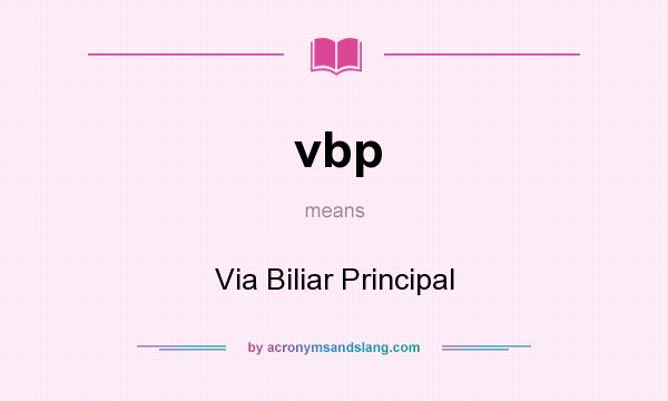 What does vbp mean? It stands for Via Biliar Principal